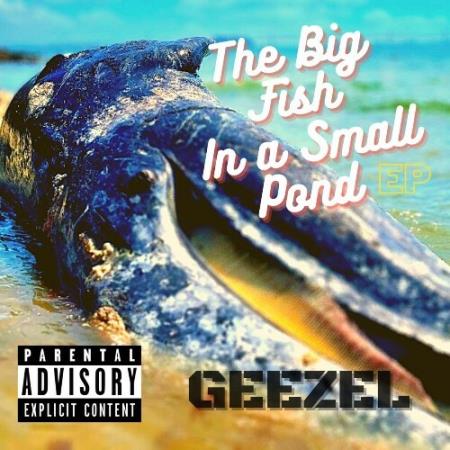 Geezel - The Big Fish In A Small Pond (2022)