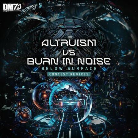 Altruism, Burn in Noise - Below Surface Contest Remixes (2022)
