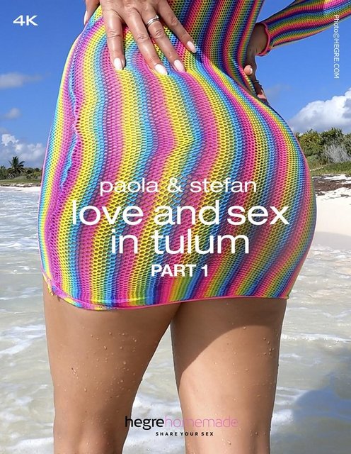 Paola & Stefan - Love and Sex in Tulum Part 1 2022-04-12