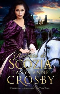 Tanya Anne Crosby - I Guardiani della Pietra Sacra Vol.2 - Acciaio di Scozia (2016)