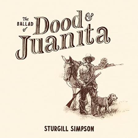 Sturgill Simpson - The Ballad Of Dood & Juanit (2021)