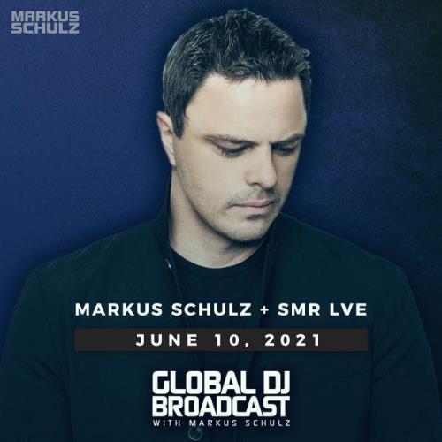 Markus Schulz & SMR LVE - Global DJ Broadcast (2021-06-10)