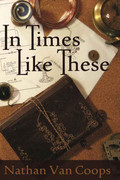 In Times Like These by Nathan Van Coops