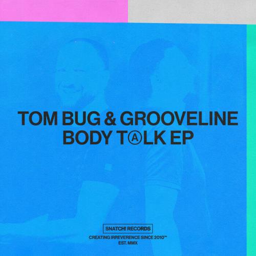 Tom Bug & Grooveline - Body Talk EP (2021)