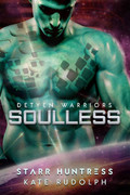 Soulless (Detyen Warriors, Book 1) by Kate Rudolph, Starr Huntress