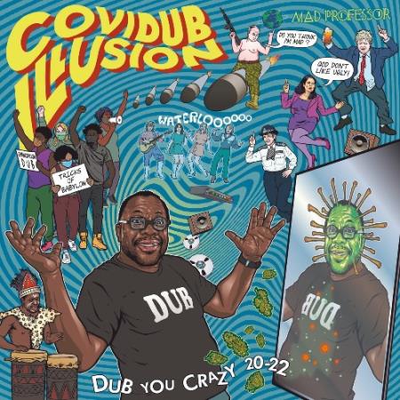 Mad Professor - Covidub Illusion - Dub You Crazy 20-22 (2022)