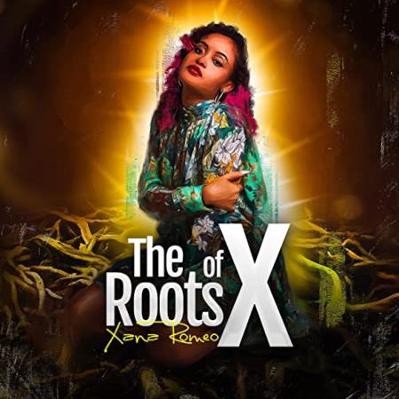 Xana Romeo - The Roots Of X (2021)