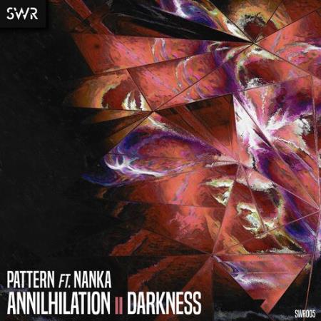 Pattern ft. Nanka - Annihilation / Darkness (2022)