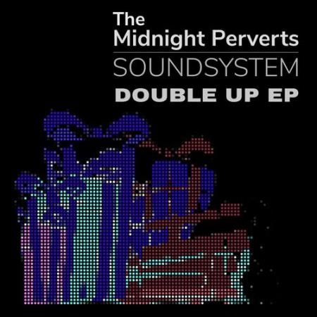 The Midnight Perverts Soundsystem - Double Up EP (2022)