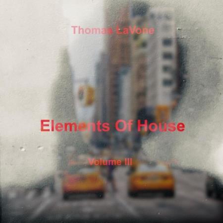 Thomas LaVone - Elements Of House Volume III (2021)