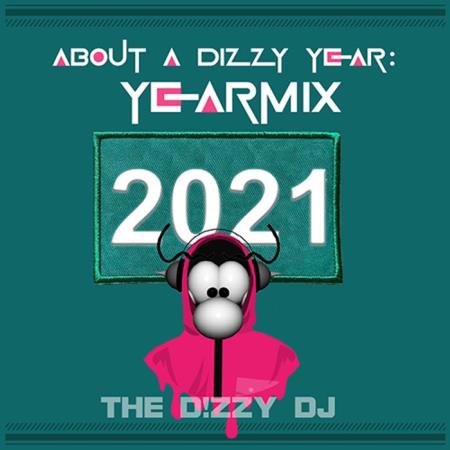 About A Dizzy Year (Yearmix 2021) (Mixed By The Dizzy DJ) (2021)