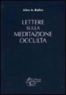 Alice Bailey - Lettere sulla meditazione occulta (1985)