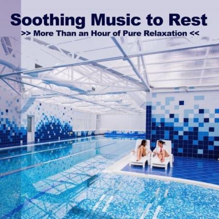 Soothing Music To Rest (More Than An Hour Of Pure Relaxation) (2021)