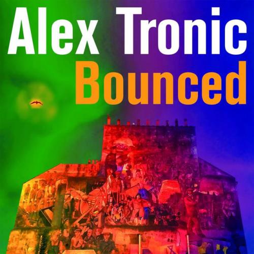 Alex Tronic - Bounced (2021)