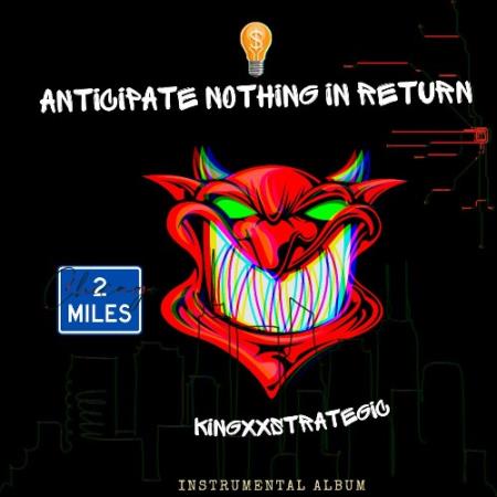 KingXxStrategic - Anticipate Nothing in Return (2022)