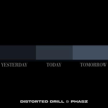 Distorted Drill, Phasz - Yesterday Today Tomorrow (2021)