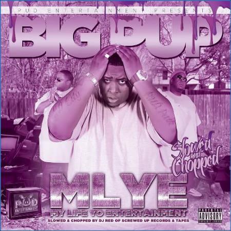 Big Pup & DJ Red - MLYE - My Life Yo Entertainment (Slowed and Chopped Versions) (2021)