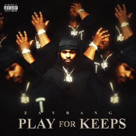 ZayBang - Play For Keeps (2022)