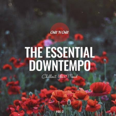 The Essential Downtempo, Vol. 3: Chillout Your Mind (2022)