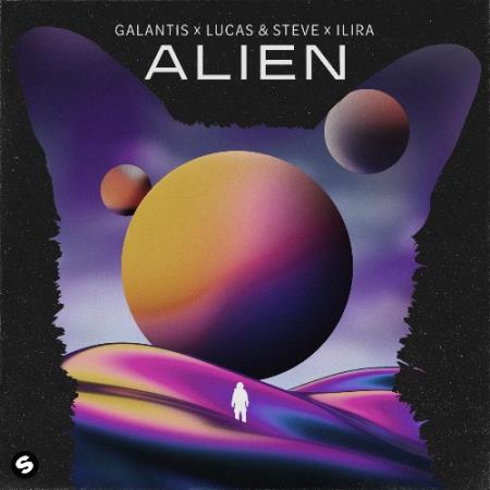 Galantis X Lucas & Steve X ILIRA - Alien (2021)