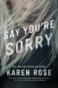 Say You're Sorry (The Sacramento Series, Book 1) by Karen Rose