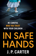 In Safe Hands by J  P  Carter