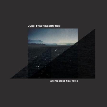 Jussi Fredriksson Trio - Archipelago Sea Tales (2021)