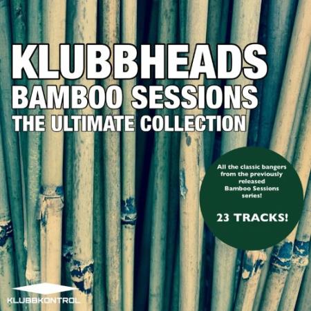 Klubbheads - Bamboo Sessions: The Ultimate Collection (2022)