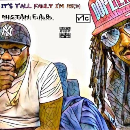 V1C & Mistah F.A.B. - It's Y'all Fault I''m Rich (2022)