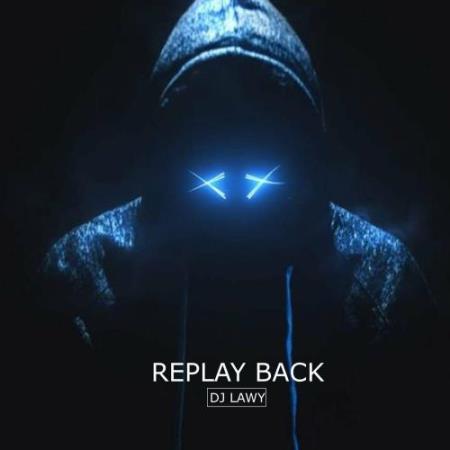 Dj Lawy - Replay Back (2022)