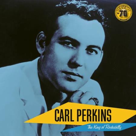 Carl Perkins - The King Of Rockabilly (Sun Records 70th / Remastered 2022) Sun Records (2022)