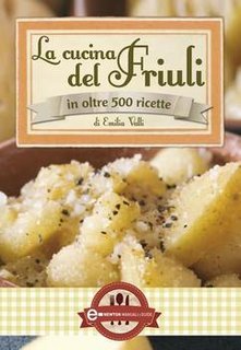 Emilia Valli - La cucina del Friuli in oltre 500 ricette (2012)