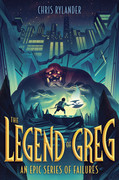 The Legend of Greg (An Epic Series of Failures, Book 1) by Chris Rylander