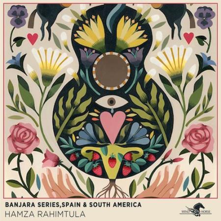 Hamza Rahimtula - Banjara Series Spain & South America (2021)