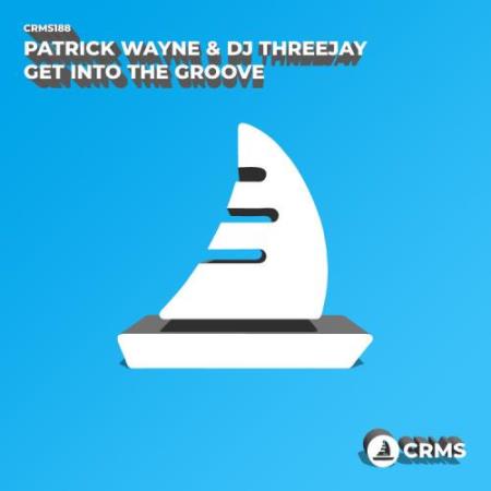 Patrick Wayne & DJ ThreeJay - Get Into The Groove (2022)