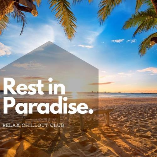 Relax Chillout Club - Rest In Paradise Chillout Music (2021)