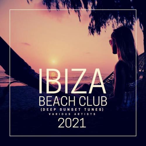 Ibiza Beach Club 2021 (Deep Sunset Tunes) (2021)