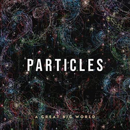 A Great Big World - Particles (2021)