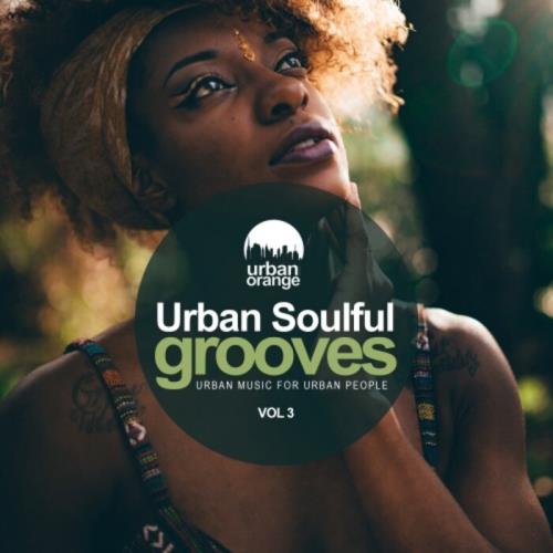 Urban Soulful Grooves Vol.3: Urban Music For Urban People (2021)