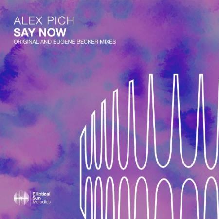 Alex Pich - Say Now (Original and Eugene Becker Mixes) (2022)