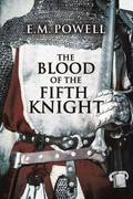 The Blood of the Fifth Knight (The Fifth Knight, Book 2) by E  M  Powell