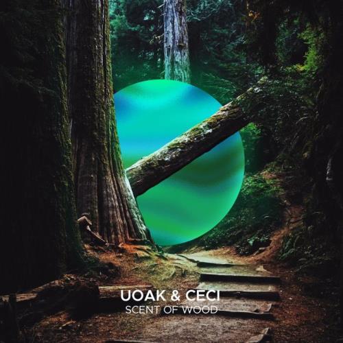Uoak & Ceci - Scent Of Wood (2022)