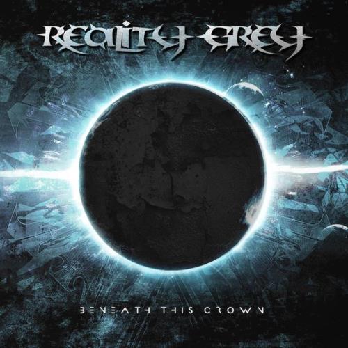 Reality Grey - Beneath This Crown (2021)