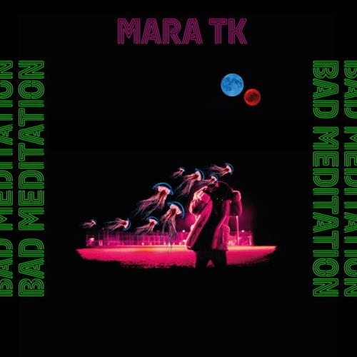 Mara TK - Bad Meditation (2021)