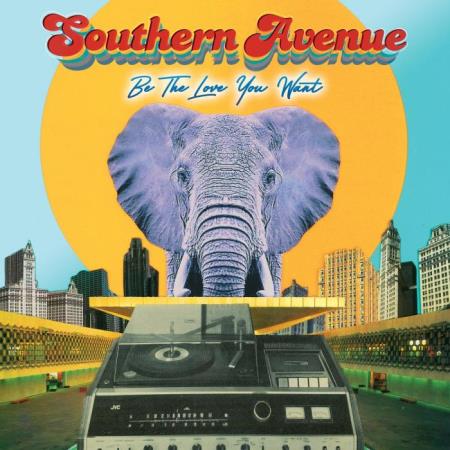 Southern Avenue - Be The Love You Want (2021)