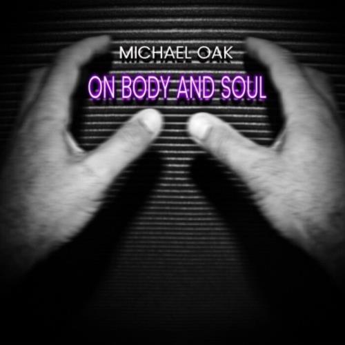 Michael Oak - On Body And Soul (2021)