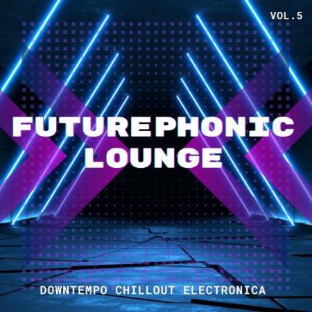 Futurephonic Lounge, Vol.5 (Downtempo Chillout Electronica) (2022)