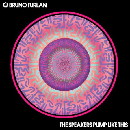 Bruno Furlan - The Speakers Pump Like This (2022)