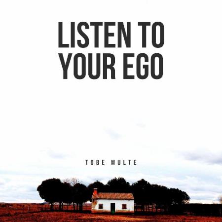 Tobe Multe - Listen to Your Ego (2022)