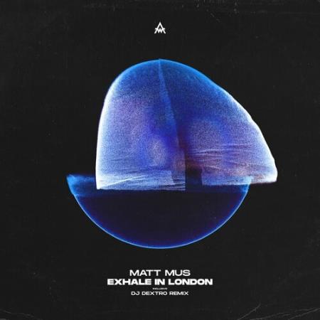 Matt Mus - Exhale In London (2022)